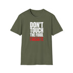 Don't Touch Food T-Shirt