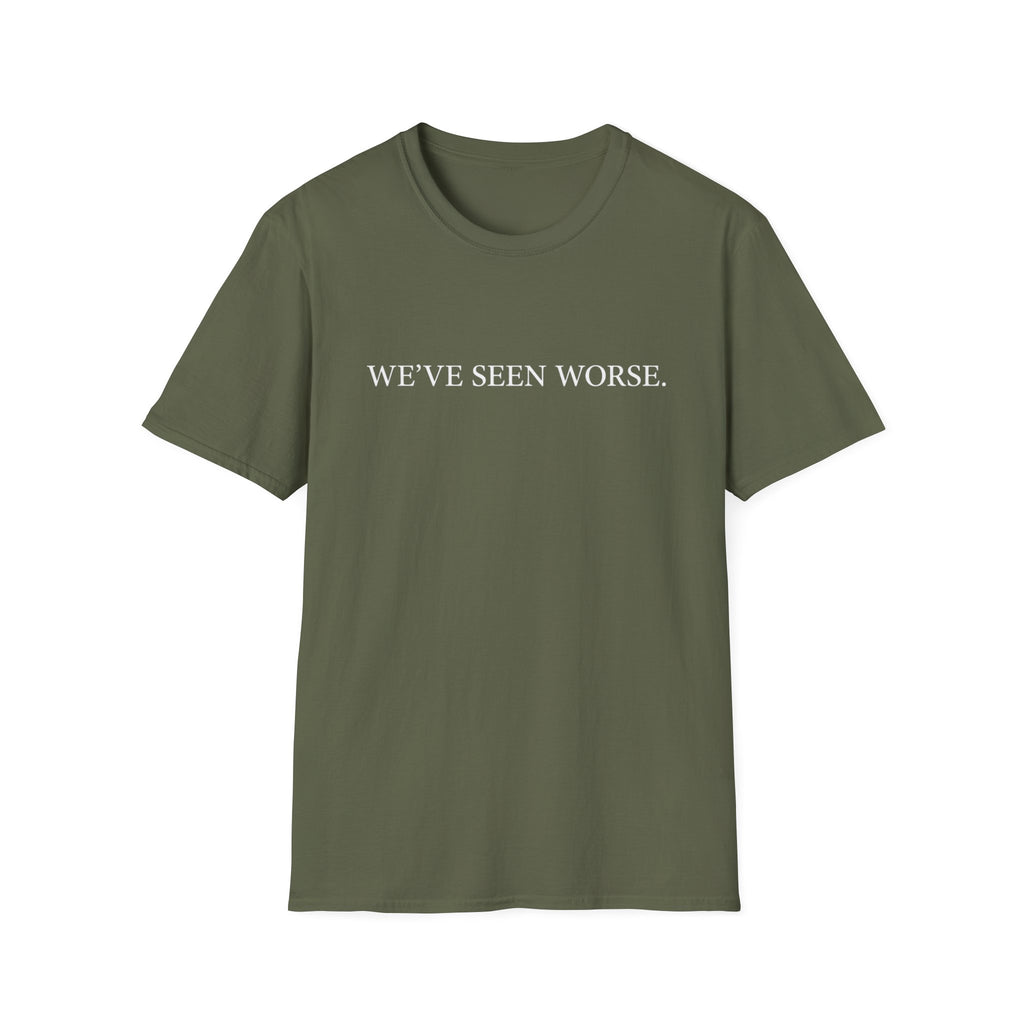 Seen Worse T-Shirt