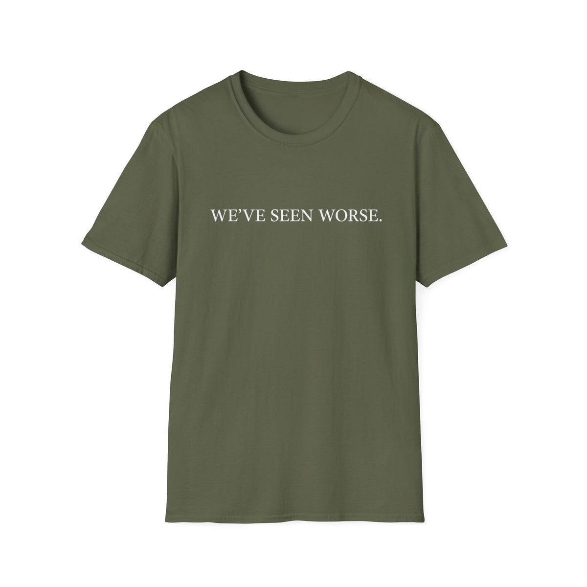 Seen Worse T-Shirt