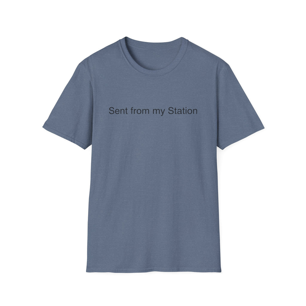 Sent From My Station T-Shirt