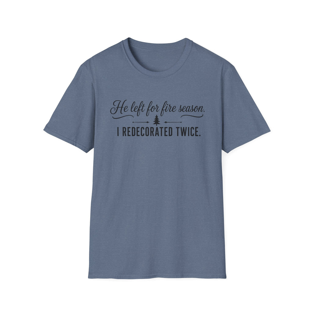 He Left For Fire Season T‑Shirt