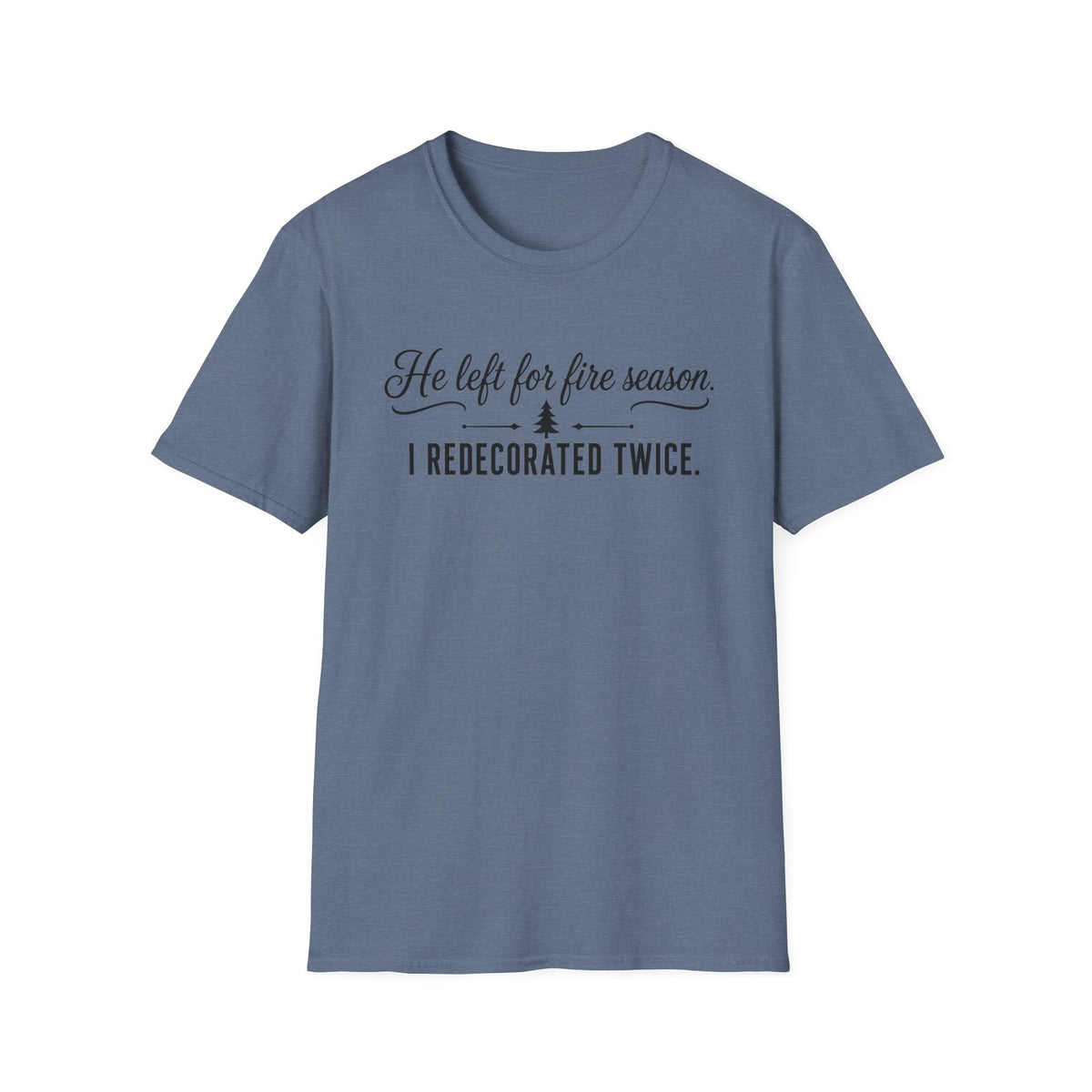 He Left For Fire Season T‑Shirt