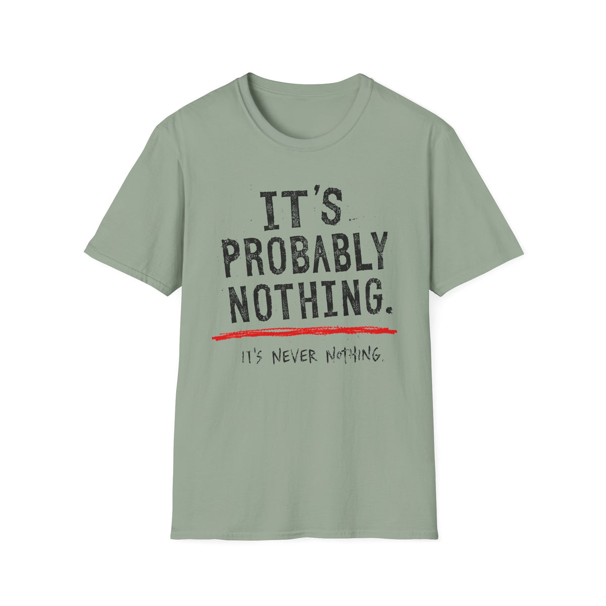 It's Probably Nothing T‑Shirt