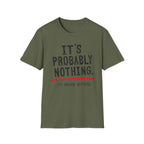 It's Probably Nothing T‑Shirt