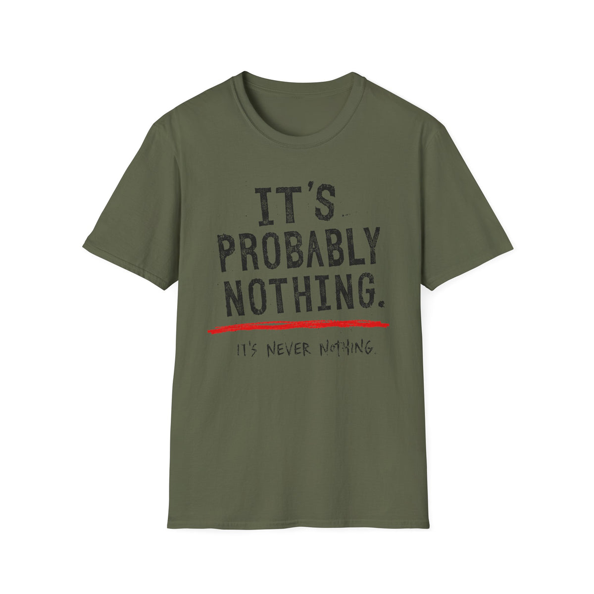 It's Probably Nothing T‑Shirt