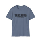 Yes He's Working T-Shirt